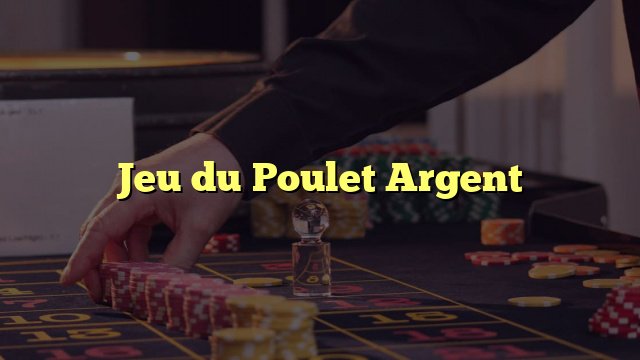 Image: Découvrez le nouveau jeu de poulet argent le plus populaire en France